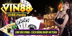 Link vào vin88 cách đăng nhập an toàn